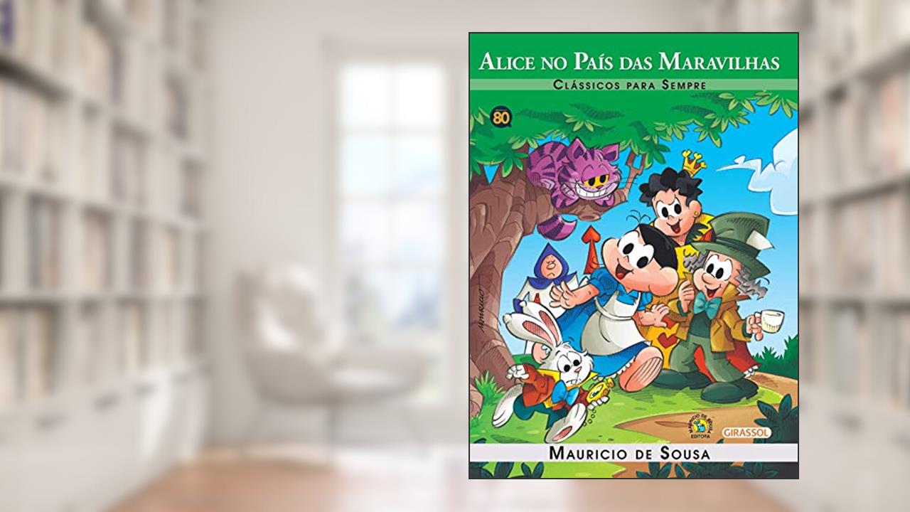 Turma da Mônica - Clássicos Para Sempre - Alice no País das Maravilhas, do autor Mauricio de Sousa