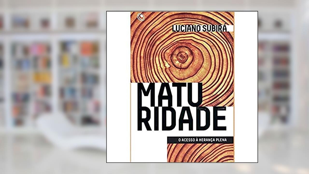 Capa de Maturidade Acesso à Herança Plena, do autor Luciano Subirá