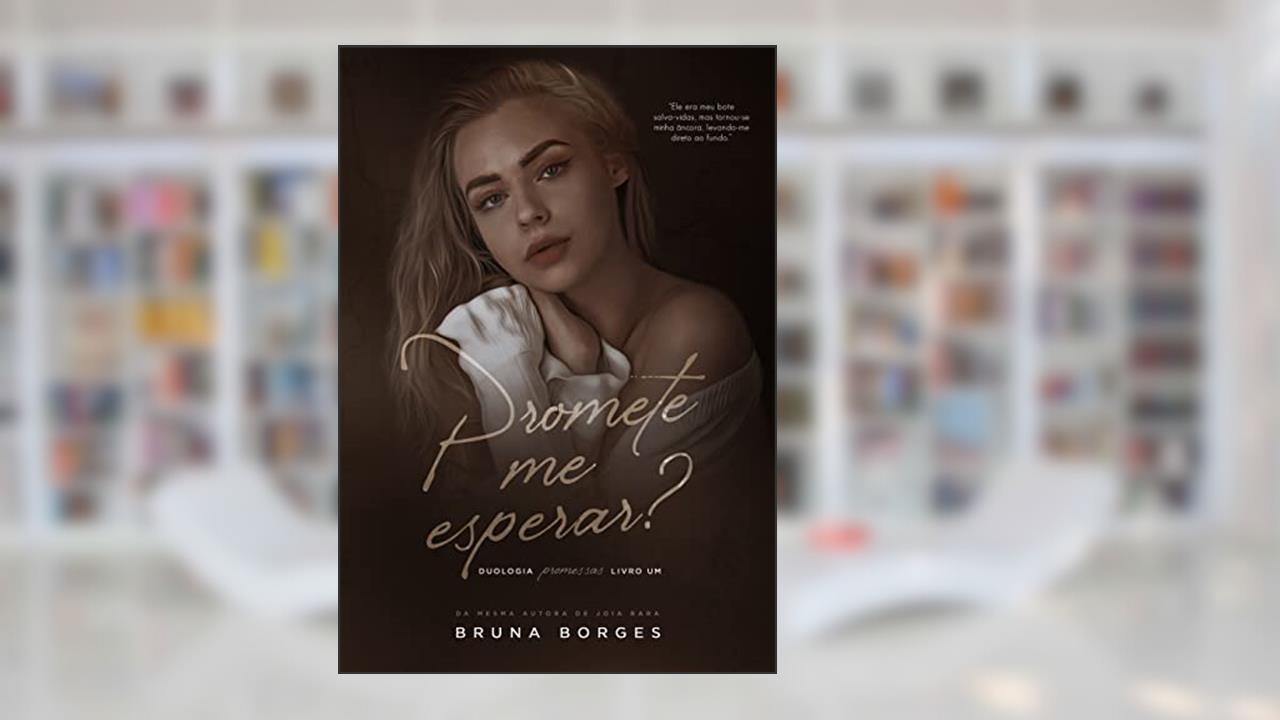 Promete Me Esperar?: Livro 1 da Duologia Promessas, do autor Bruna Borges