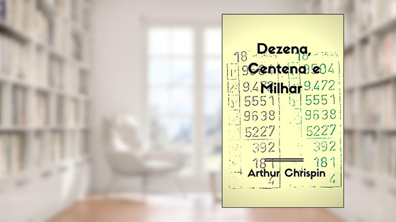 Capa de Dezena, Centena, Milhar, do autor Arthur Chrispin