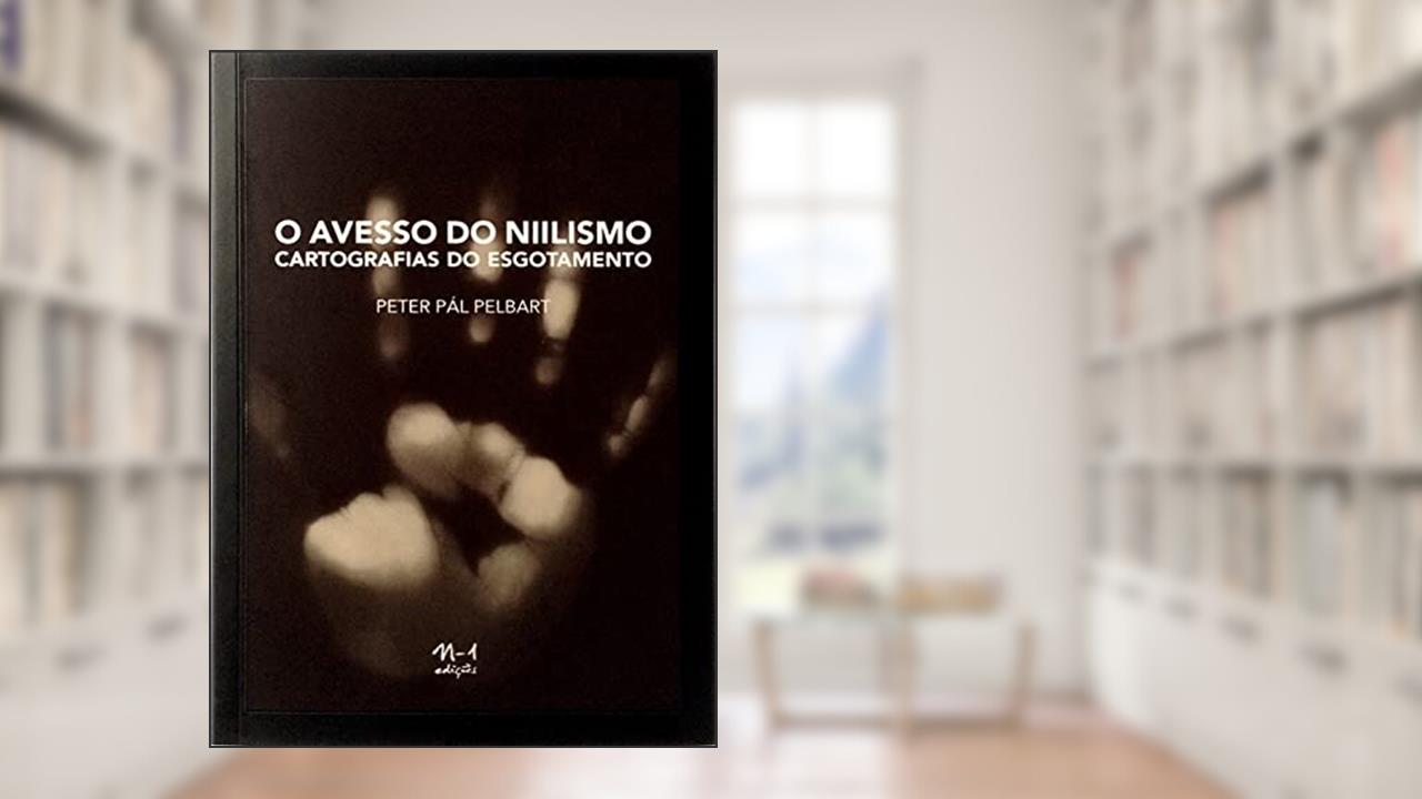 O avesso do niilismo: cartografias do esgotamento, do autor Peter Pál Pelbart