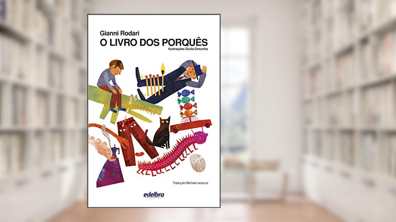 O livro dos porquês, do autor Gianni Rodari