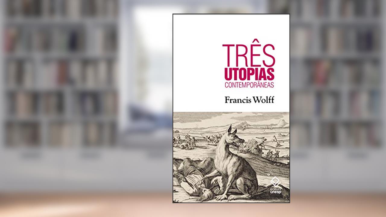 Capa de Três utopias contemporâneas, do autor Francis Wolff