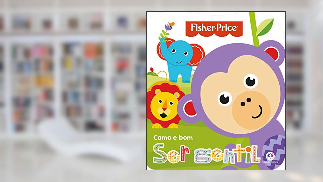 Capa de Fisher-Price - Como é bom ser gentil, do autor Ciranda Cultural
