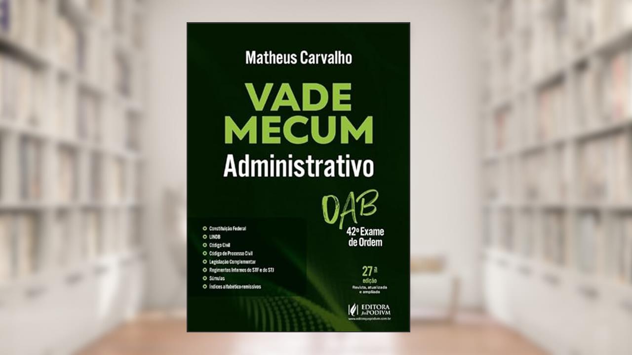 Capa de Vade Mecum Administrativo - 42º Exame de Ordem - 27ª Edição (2025), do autor Matheus Carvalho