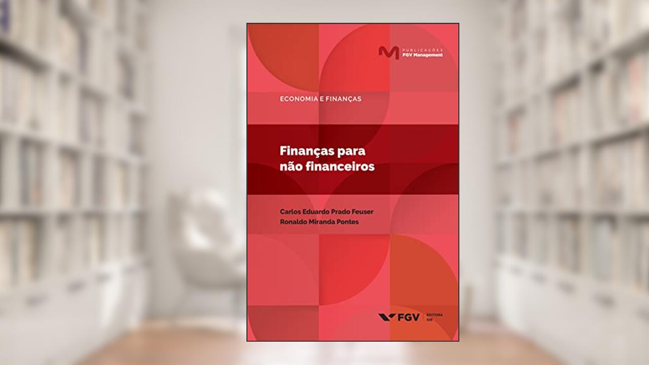 Finanças para não financeiros (FGV Management), do autor Ronaldo Miranda Pontes Carlos Eduardo Prado Feuser