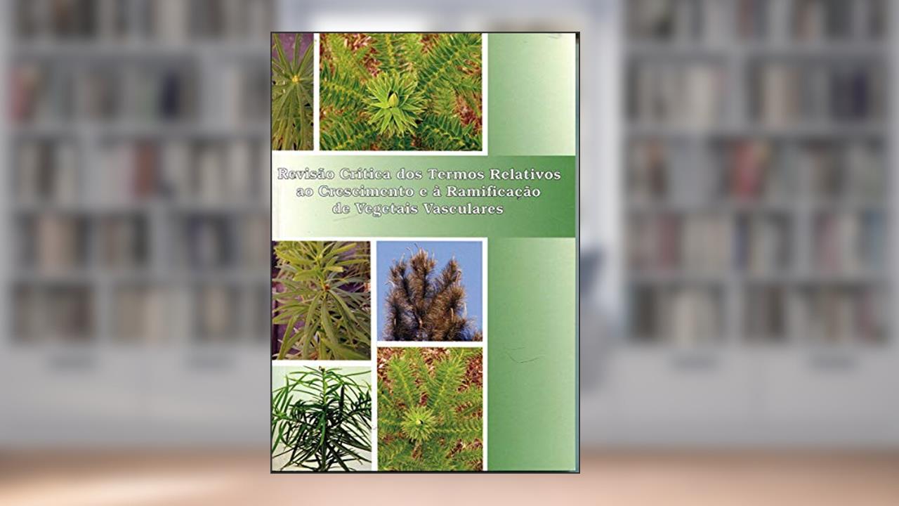 Capa de Revisão Crítica dos Termos Relativos ao Crescimento e à Ramificação de Vegetais Vasculares, do autor Daniel Barthélémy; Yves Caraglio