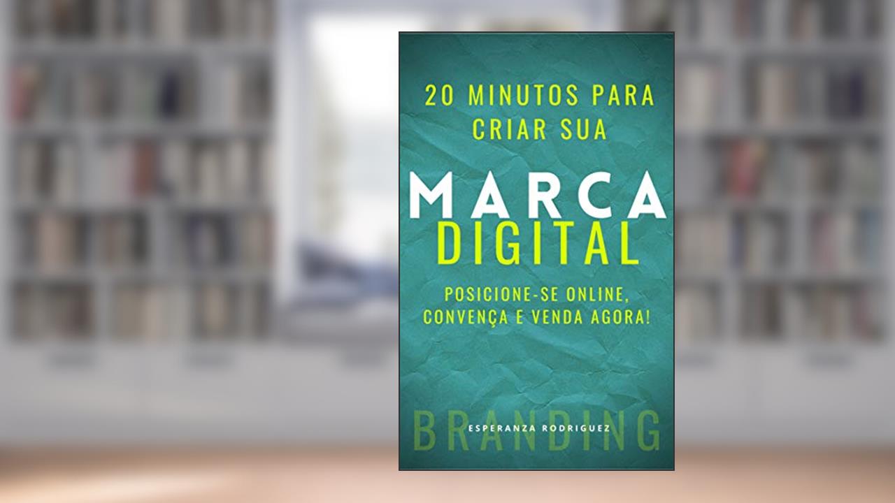 20 minutos para criar sua marca digital: POSICIONE-SE ONLINE, CONVENÇA E VENDA AGORA! (MDIGITAL Livro 1), do autor ESPERANZA RODRIGUEZ