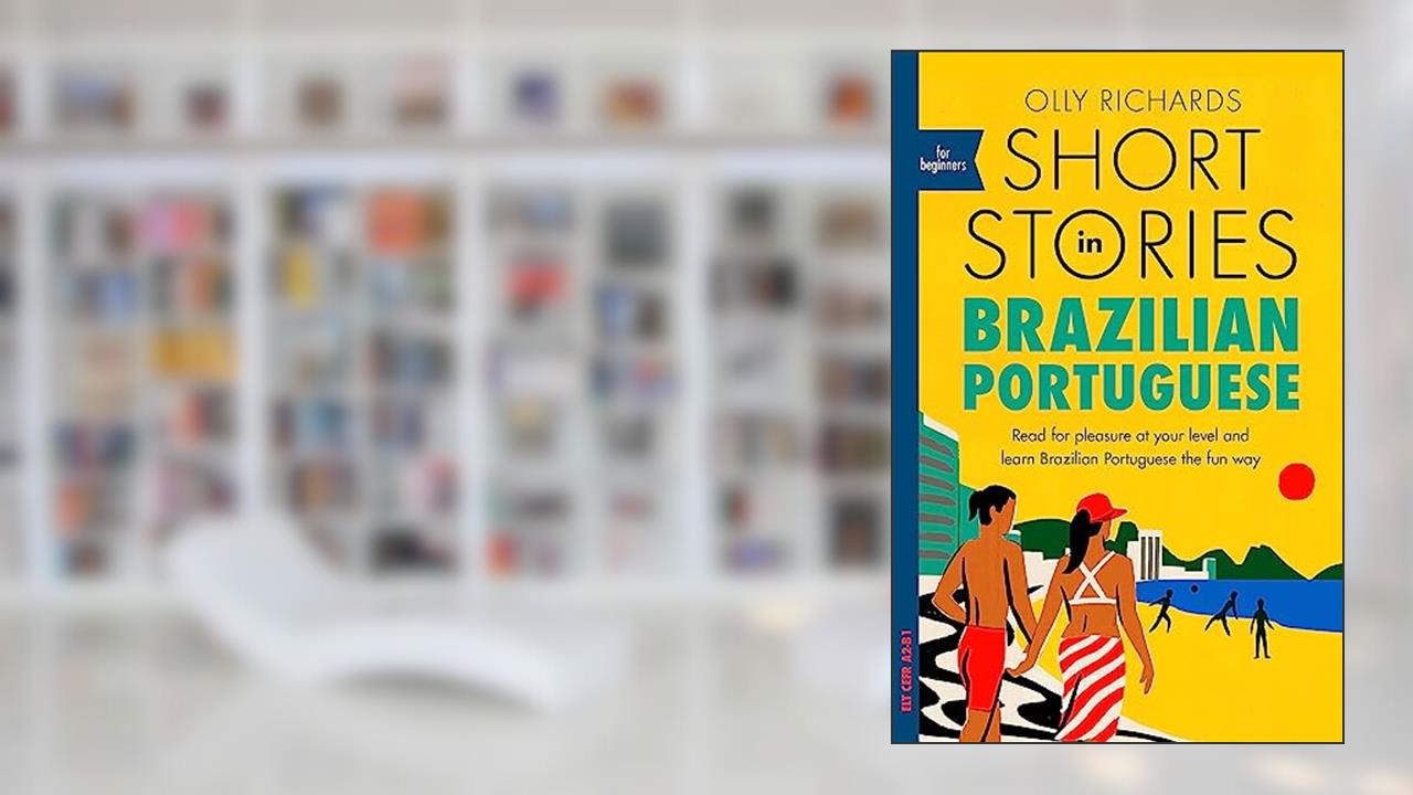 Capa de Short Stories in Brazilian Portuguese for Beginners: Read for Pleasure at Your Level, Expand Your Vocabulary and Learn Brazilian Portuguese the Fun Way!, do autor Olly Richards