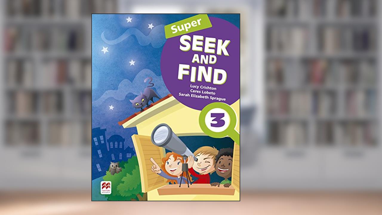 Super Seek and Find Student's Book & Digital Pack (Volume 3), do autor Lucy Crichton; Ceres Lobeto; Sarah Elizabeth Sprague