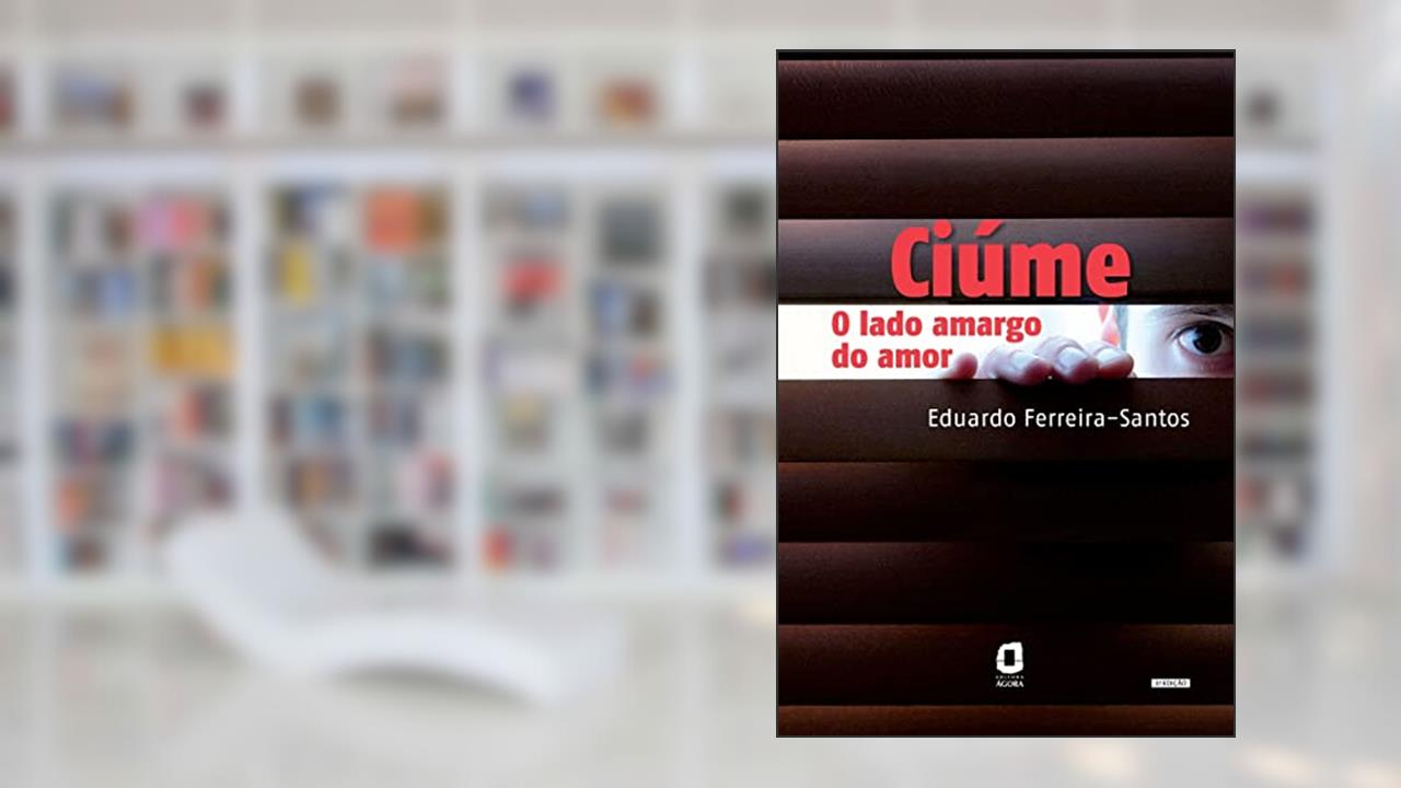 Capa de Ciúme: O lado amargo do amor, do autor Eduardo Ferreira-Santos