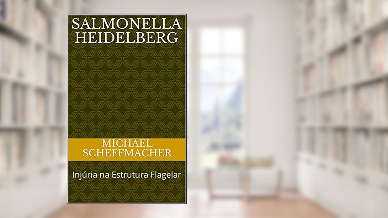 Salmonella Heidelberg: Injúria na Estrutura Flagelar, do autor Michael Scheffmacher