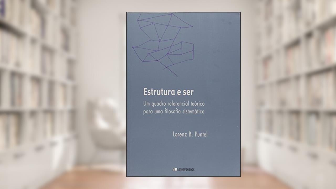 Capa de Estrutura e Ser. Um Quadro Referencial Teórico Para Uma Filosofia Sistemática, do autor Lorenz B. Puntel