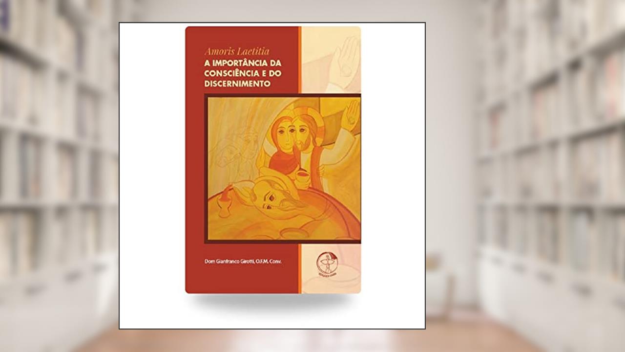 Capa de Amoris Laetitia - A Importância Da Consciência E Do Discernimento, do autor Dom Gianfranco Girotti