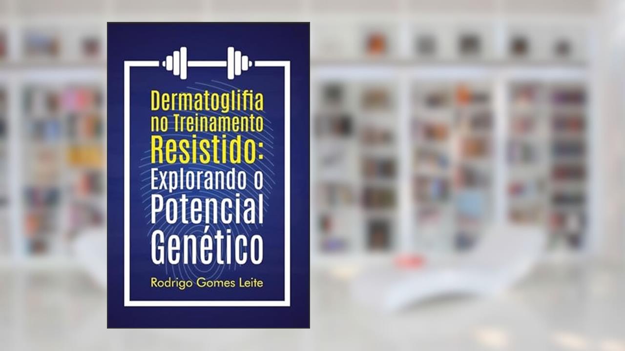 Capa de Dermatoglifia No Treinamento Resistido - Explorando o Seu Potencial Genético, do autor Rodrigo Gomes Leite