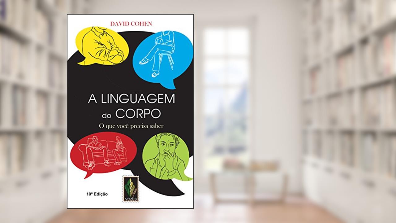 Linguagem do corpo: O que você precisa saber, de David Cohen