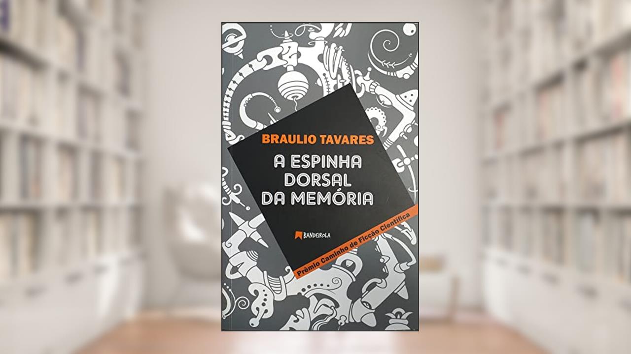 Capa de A Espinha Dorsal da Memória, do autor Braulio Tavares