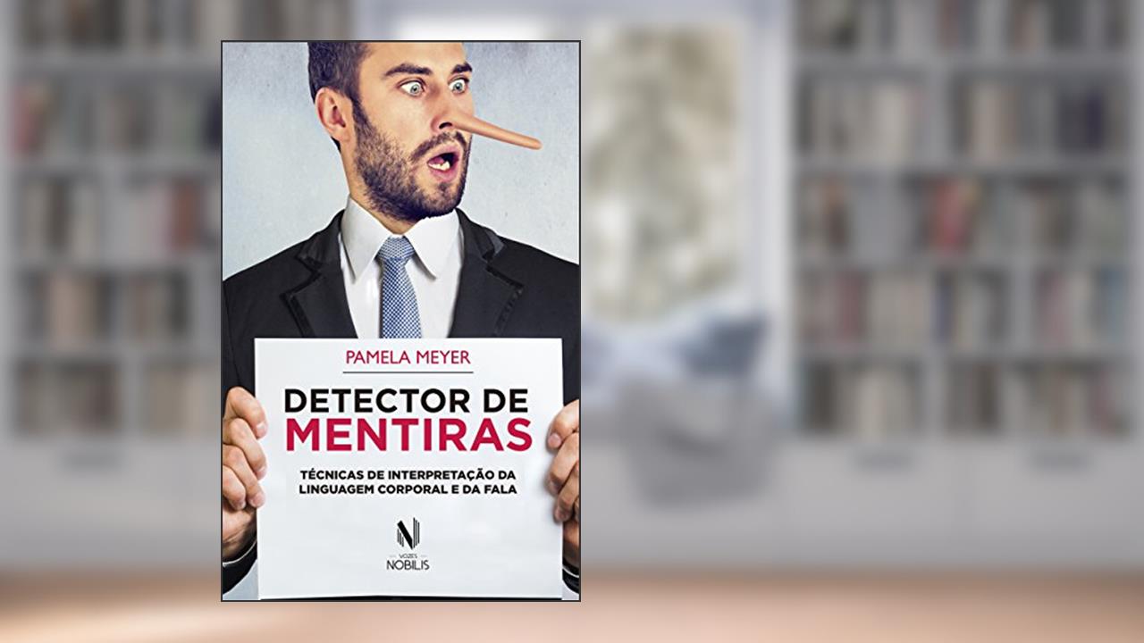 Capa de Detector de mentiras: Técnicas de interpretação da linguagem corporal e da fala, do autor Pamela Meyer