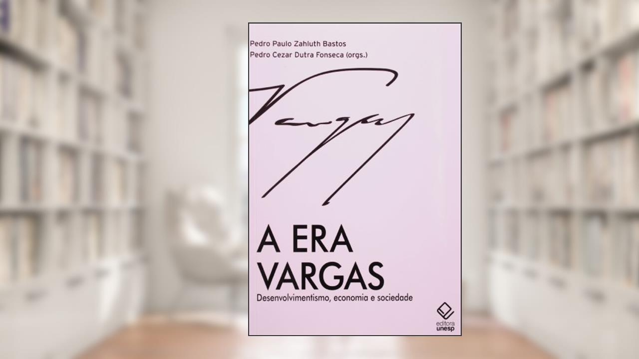 Capa de A era Vargas: Desenvolvimentismo, economia e sociedade, do autor Pedro Paulo Zahluth Bastos