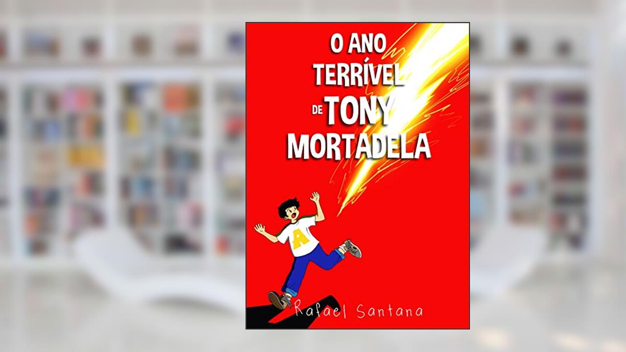 Capa de O Ano Terrível de Tony Mortadela, do autor Rafael Santana