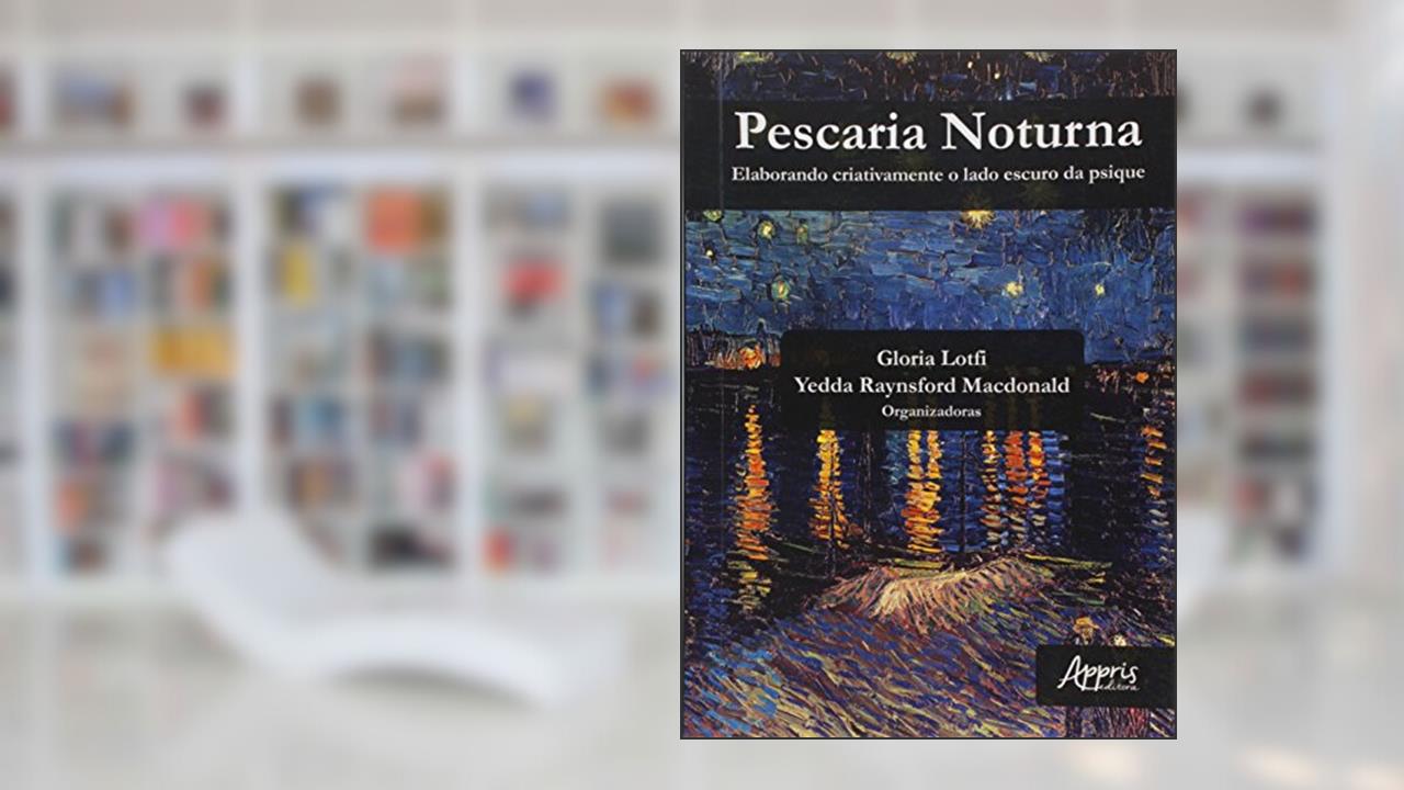 Capa de Pescaria noturna: elaborando criativamente o lado escuro da psique, do autor Yedda Raynsford (Organizador) Lotfi  Gloria (Organizador)  Macdonald