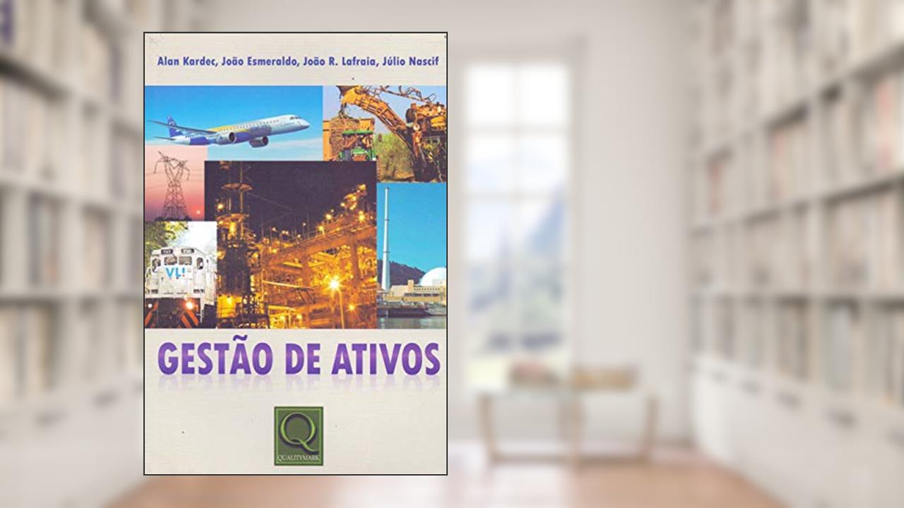 Capa de Gestão de Ativos, do autor Alan Kardec; João Esmeraldo; Ricardo Lafraia; Julio Nascif