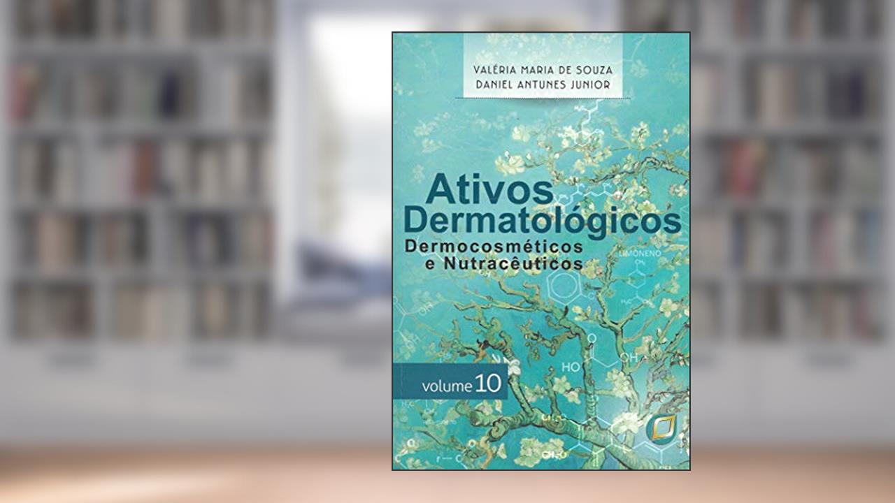Capa de Ativos Dermatológicos - Volume 10: Dermocosméticos e nutracêuticos, do autor Valéria M. Souza; Daniel Antunes Jr