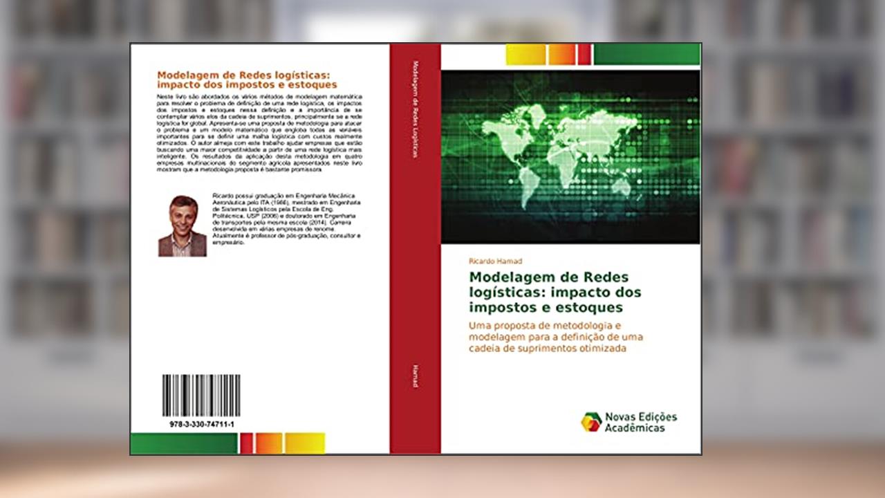 Capa de Modelagem de Redes logísticas: impacto dos impostos e estoques: Uma proposta de metodologia e modelagem para a definição de uma cadeia de suprimentos otimizada, do autor Ricardo Hamad