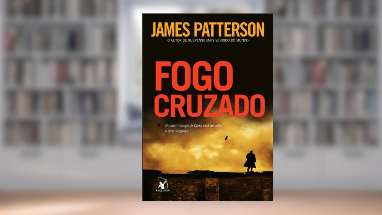 Capa de Fogo cruzado, do autor James Patterson