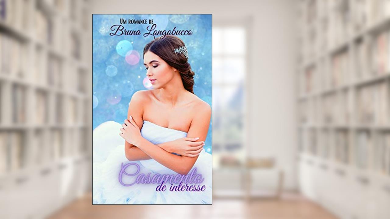 Capa de Casamento de interesse, do autor BRUNA LONGOBUCCO