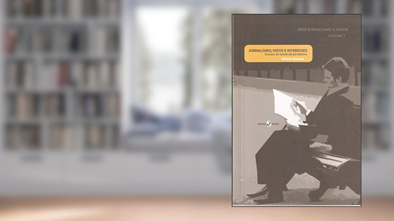 Capa de Jornalismo, Fatos e Interesses: Ensaios de Teoria do Jornalismo, do autor Wilson Gomes