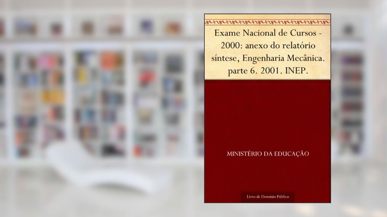 Capa de Exame Nacional de Cursos - 2000: anexo do relatório síntese Engenharia Mecânica. parte 6. 2001. INEP., do autor Ministério da Educação