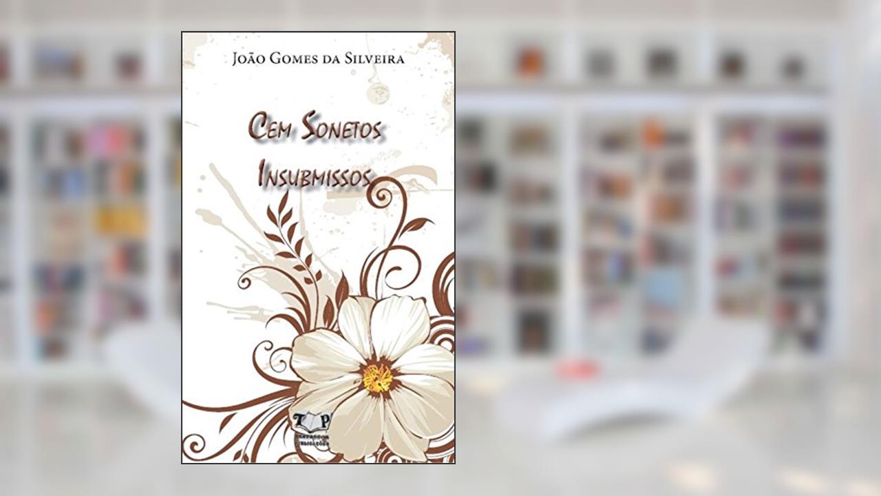 Capa de Cem Sonetos Insubmissos, do autor João Gomes da Silveira
