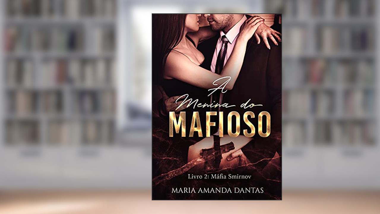 A menina do Mafioso: (Livro 2: Máfia Smirnov), do autor Maria Amanda Dantas