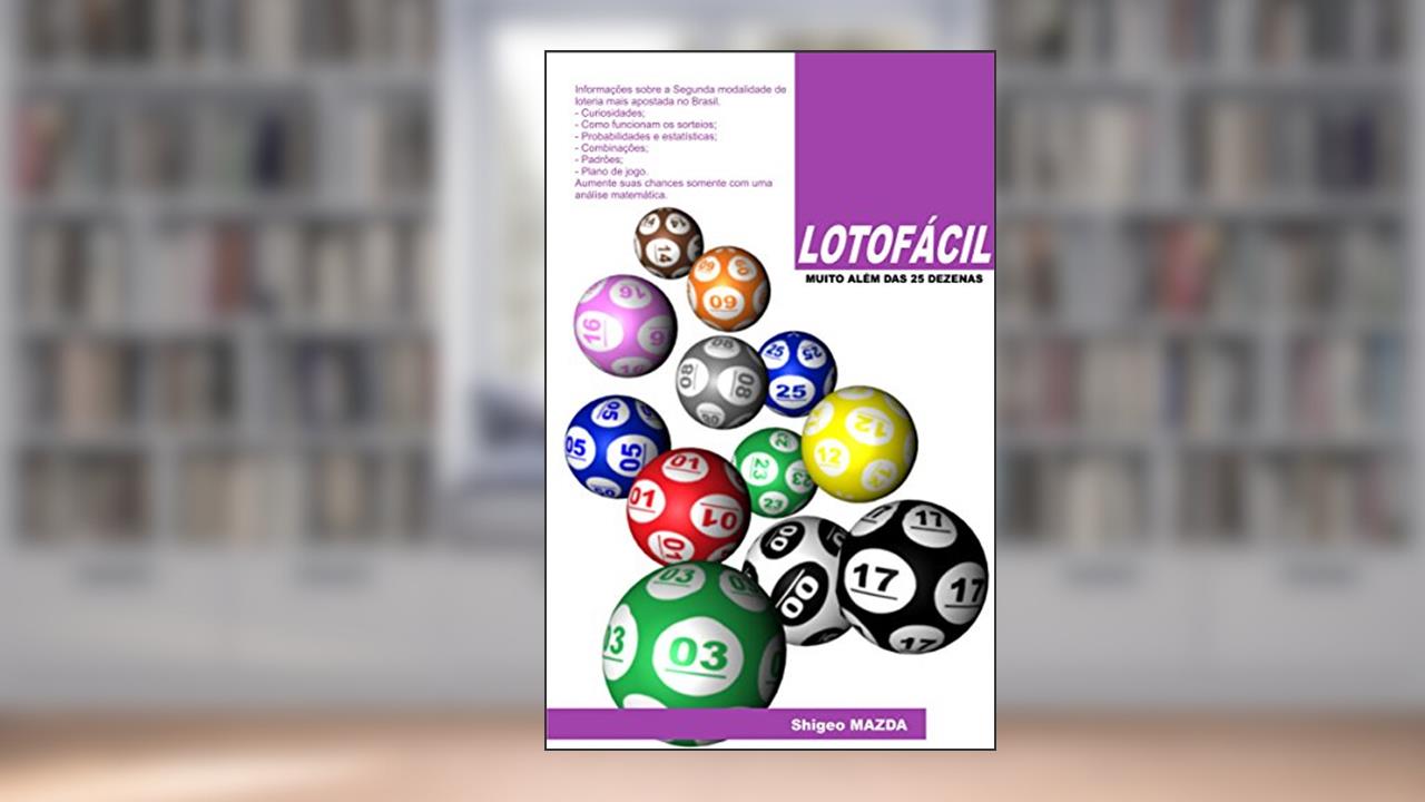 LOTOFÁCIL - Muito além das 25 dezenas (Lotofácil - Conceitos e Elaboração de Jogos Livro 1), do autor Shigeo Mazda