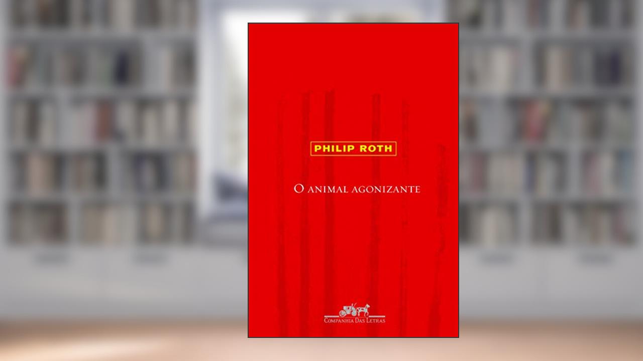 Capa de O animal agonizante, do autor Philip Roth