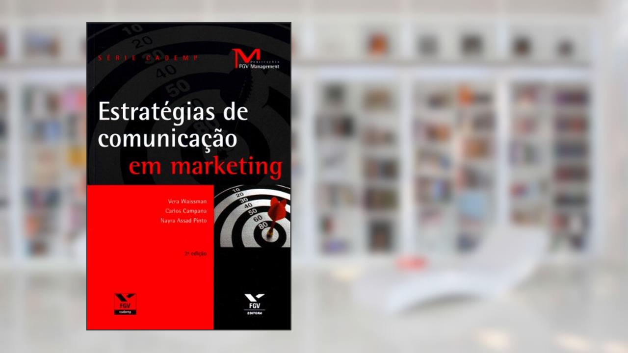 Estratégias de Comunicação em Marketing, do autor Carlos Campana Filho; Nayra Assad Pinto; Vera Waissman