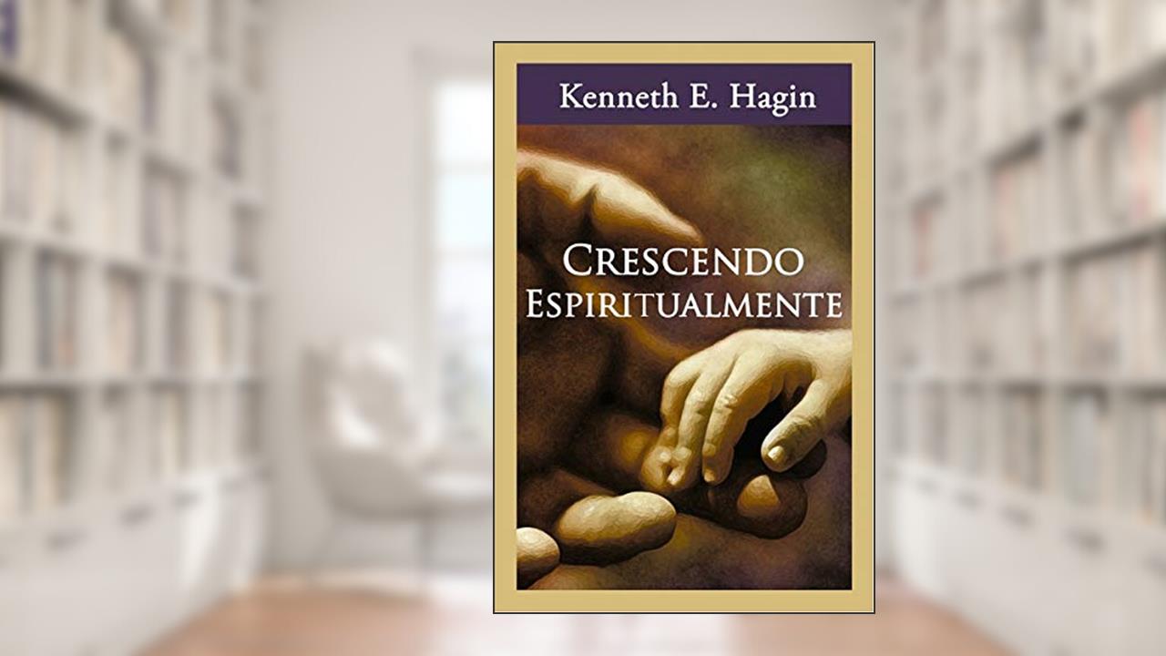 Capa de Crescendo Espiritualmente, do autor Kenneth E. Hagin