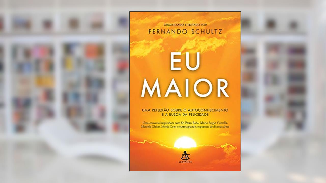Capa de Eu Maior: Uma reflexão sobre autoconhecimento e a busca da felicidade, do autor Fernando Schultz