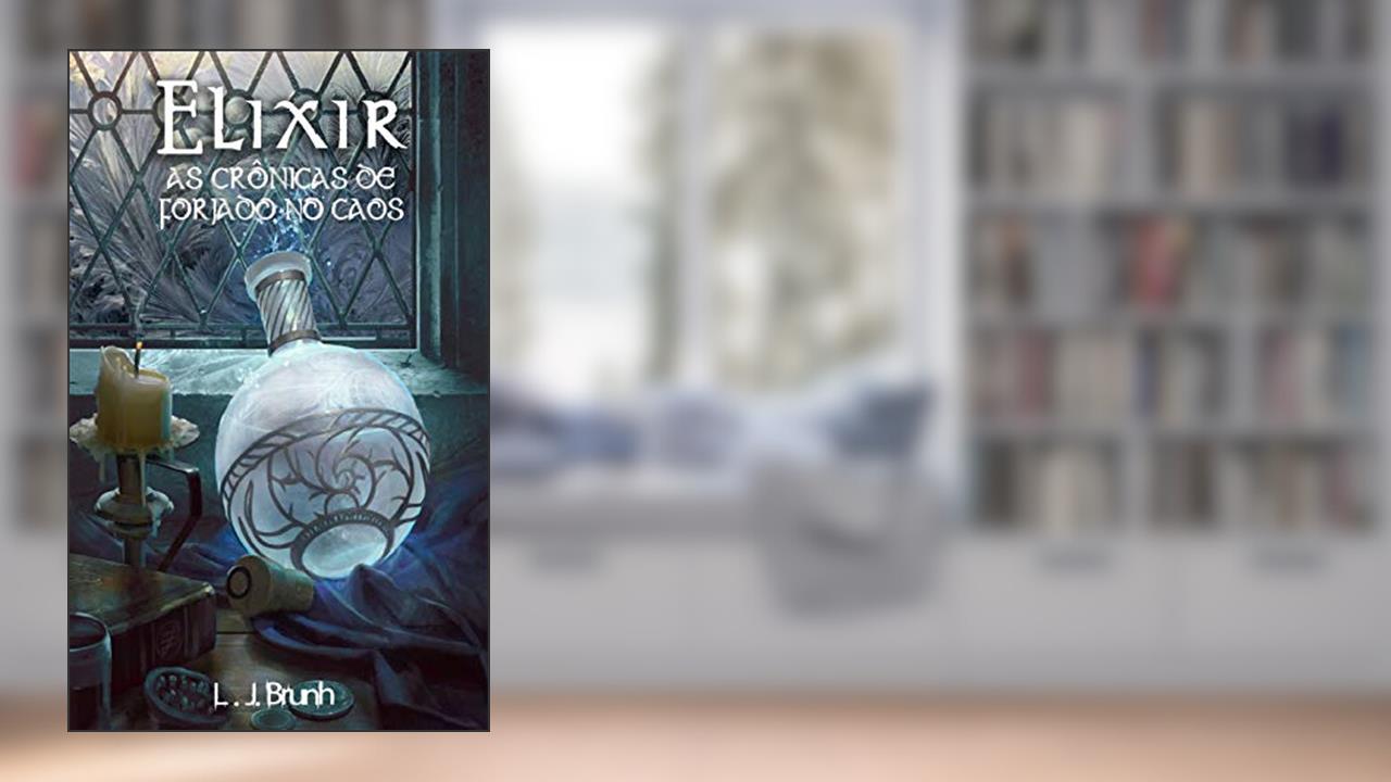 Capa de Elixir: Crônicas de Forjado no Caos, do autor L.J.Brunh