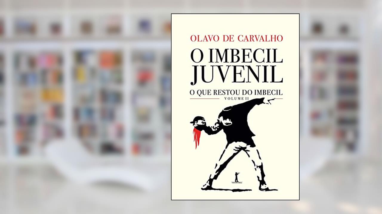 O Imbecil Juvenil, de Olavo De Carvalho