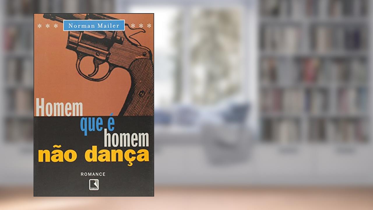 HOMEM QUE É HOMEM NÃO DANÇA, do autor Norman Mailer