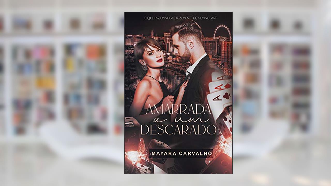 Amarrada a um Descarado - Livro único, do autor Mayara Carvalho