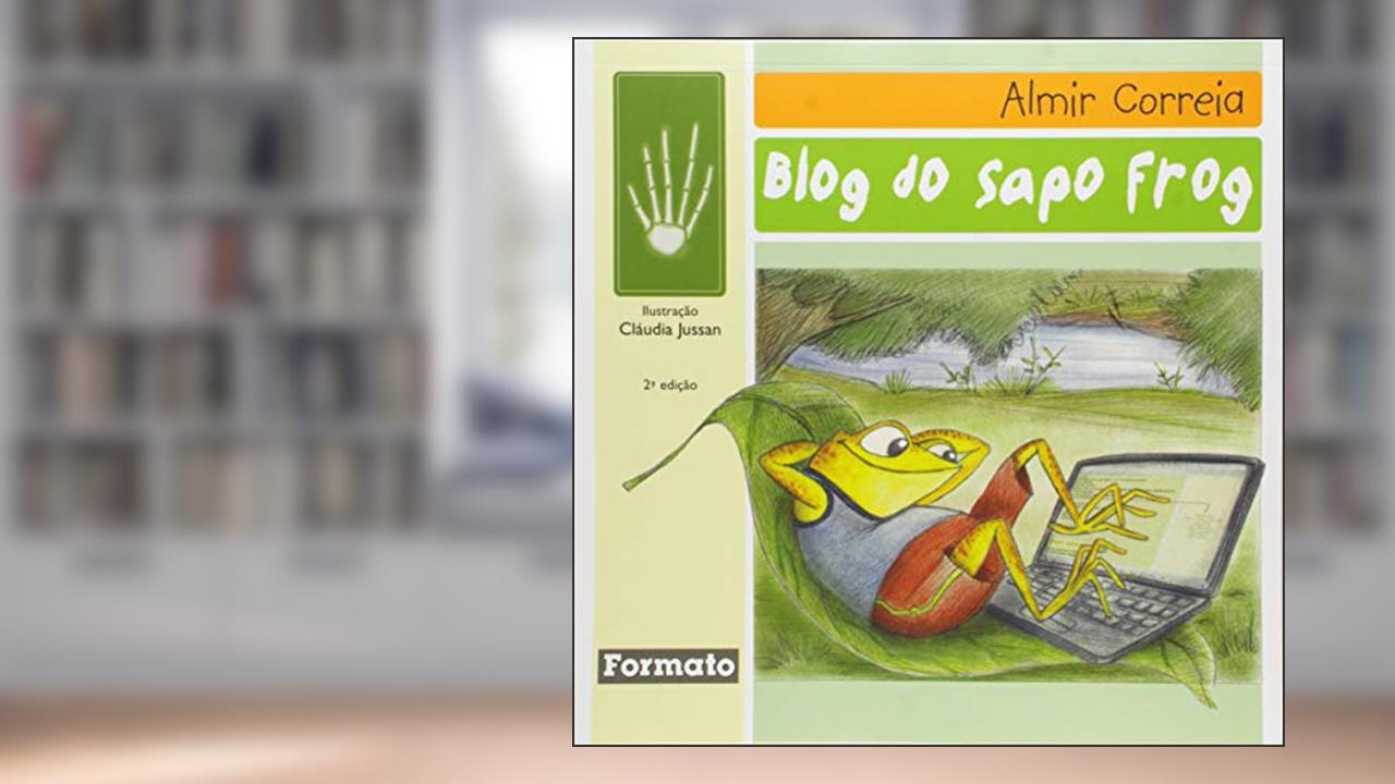 Capa de O blog do sapo Frog, do autor Almir Correia