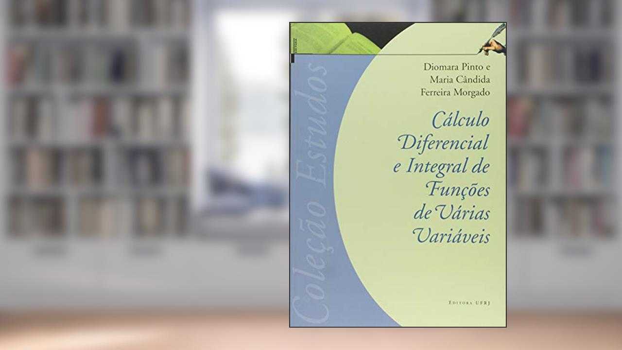 Capa de Cálculo Diferencial e Integral de Funções de Várias Variáveis, do autor Diomara Pinto; Maria Candida Ferreira Morgado