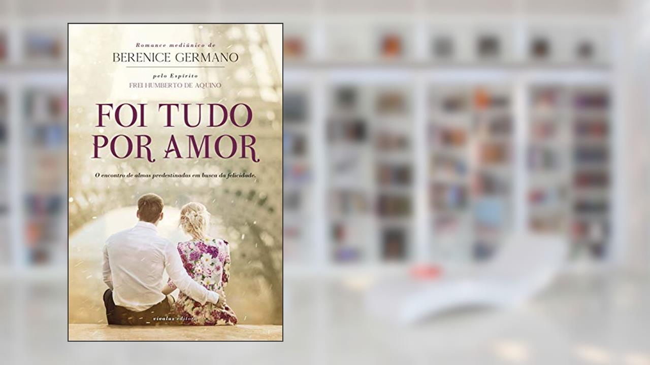 Capa de Foi Tudo por Amor, do autor Berenice Germano; Frei Humberto de Aquino