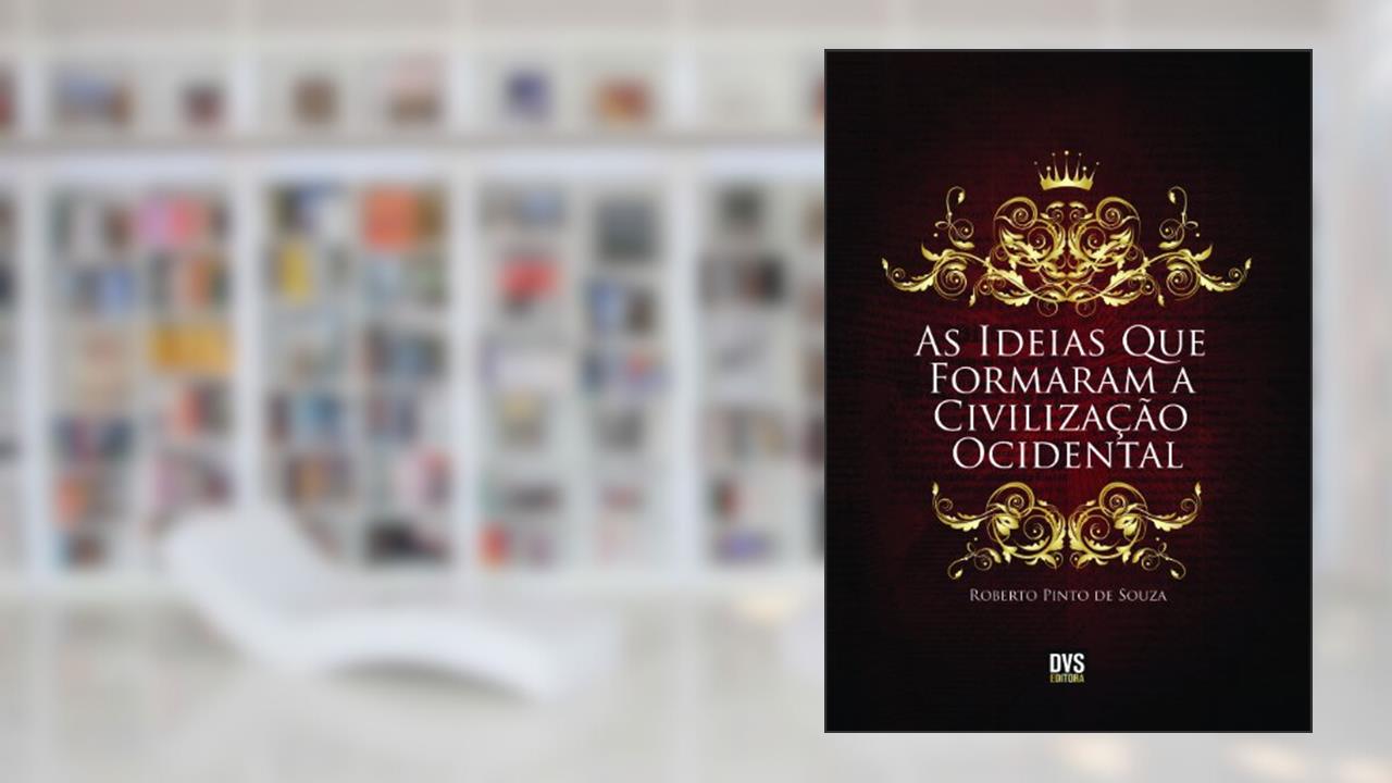 Capa de As Ideias que Formaram a Civilização Ocidental, do autor Roberto Pinto de Souza