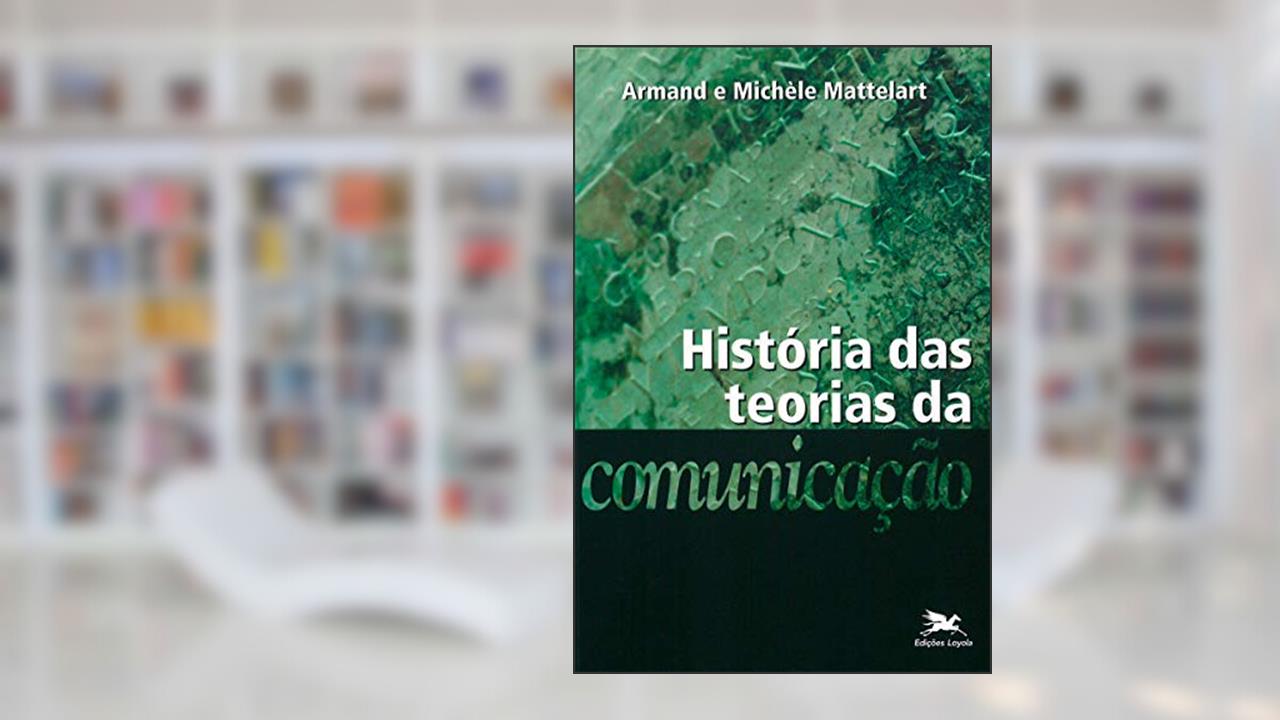 Capa de História das teorias da comunicação, do autor Armand Mattelart