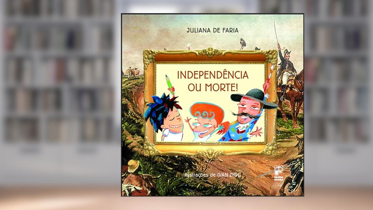 Capa de Independência ou morte, do autor Juliana de Faria