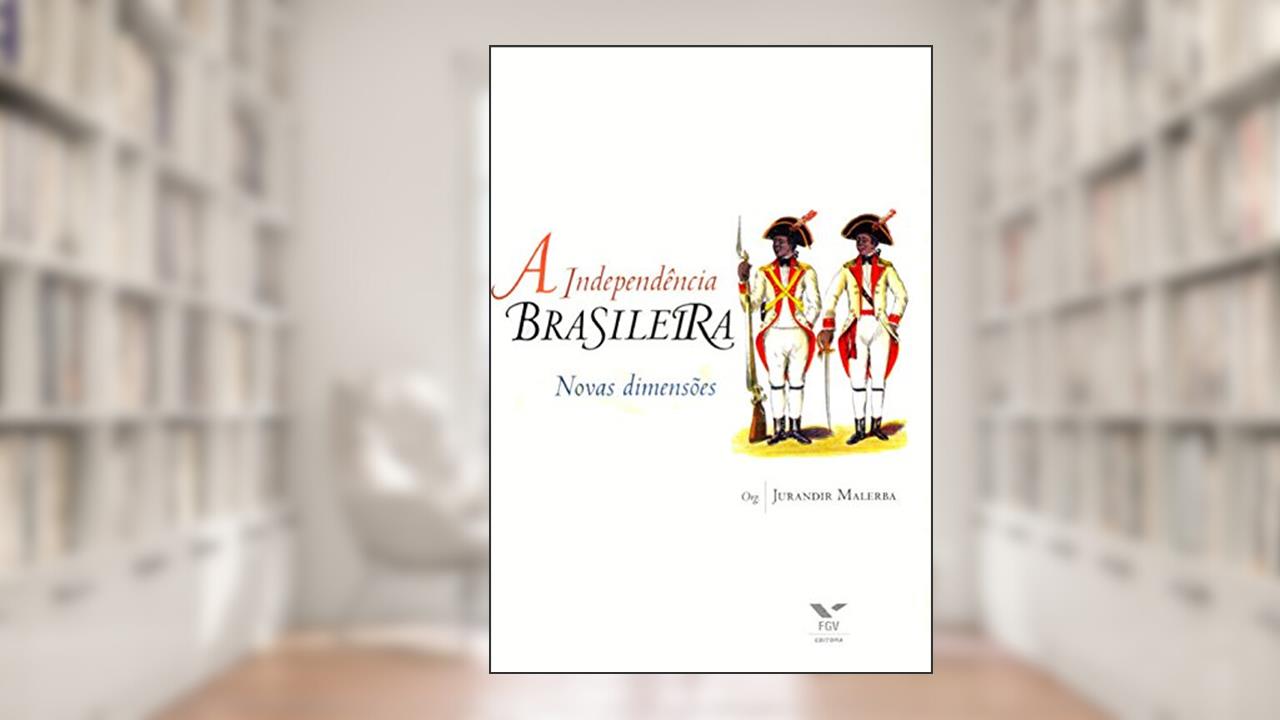 Capa de A Independência brasileira: novas dimensões, do autor Jurandir Malerba